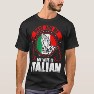 Camiseta Ruegue para mí que mi esposa es divertida italian