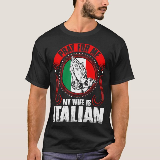 Camiseta Ruegue para mí que mi esposa es divertida italiano (Anverso)