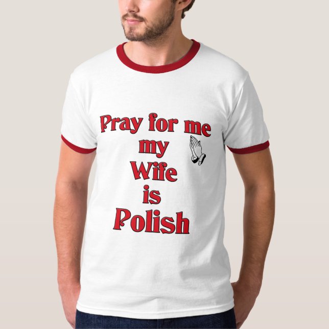 Camiseta Ruegue para mí que mi esposa es polaca (Anverso)