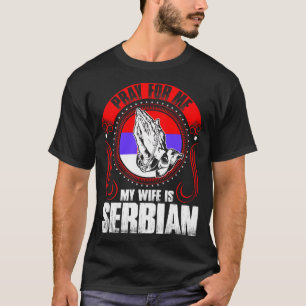 Camiseta Ruegue para mí que mi esposa es servio divertido