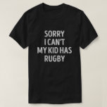 Camiseta Rugby Mom Dad Funny Rugby Parent<br><div class="desc">Siento no poder que mi hijo tenga rubí. Este divertido diseño de padres de Rugby es el mejor regalo para mamá o papá de Rugby en Navidades,  o cumpleaños.</div>
