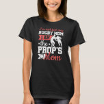 Camiseta Rugby Mom I'm The Prop's Mom Rugby Player<br><div class="desc">Rugby Mom I'm The Prop's Mom Rugby Player Gift. Perfect gift for your dad,  mom,  papa,  men,  women,  friend and family members on Thanksgiving Day,  Christmas Day,  Mothers Day,  Fathers Day,  4th of July,  1776 Independent day,  Veterans Day,  Halloween Day,  Patrick's Day</div>