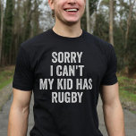 Camiseta Rugby Parent Mom Rugby Mom Dad Funny<br><div class="desc">¡Muestra tu amor por Rugby con este diseño único! "Siento no poder,  mi hijo tiene a Rugby!" Un regalo perfecto para las madres y padres de Rugby en Navidades o cumpleaños.</div>