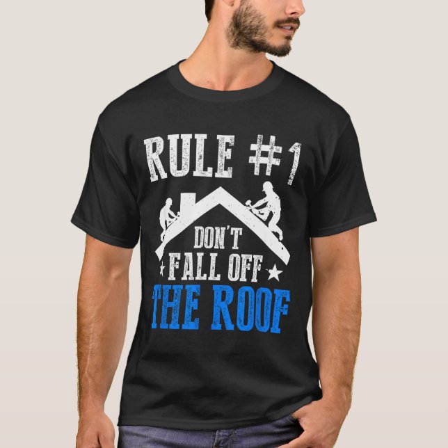 Camiseta Rule Number One Don't Fall Off The Roof Roofing Co (Anverso)