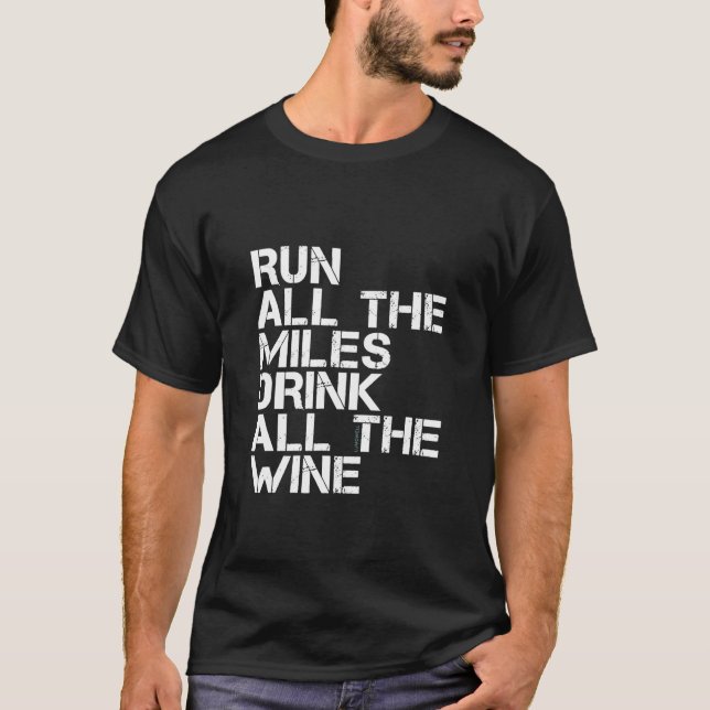 Camiseta Run All The Miles Drink All The Wine  Running (Anverso)