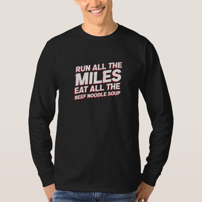 Camiseta Run All the Miles Eat All the Beef Noodle Soup  Ru (Anverso)