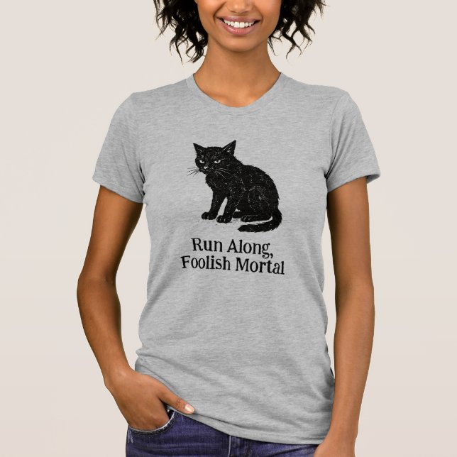 Camiseta Run Along, Foolish Mortal (Anverso)