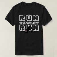 RUN HAWLEY RUN T-Shirt