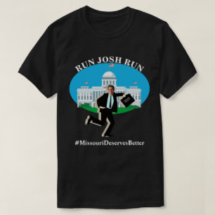 Camiseta RUN JOSH RUN #MissouriMerecvesBetter T-Shirt