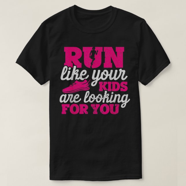 Camiseta Run Like Your Kids Are Looking For You Funny Mothe (Diseño del anverso)