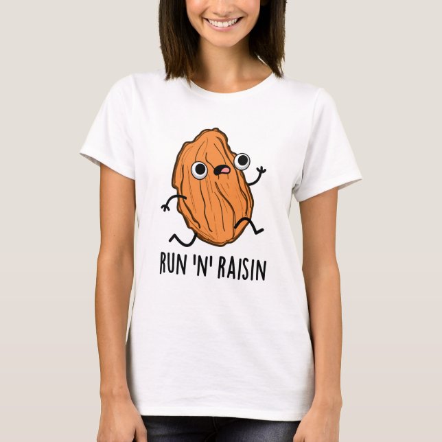 Camiseta Run N Raisin Funny Food Pun (Anverso)