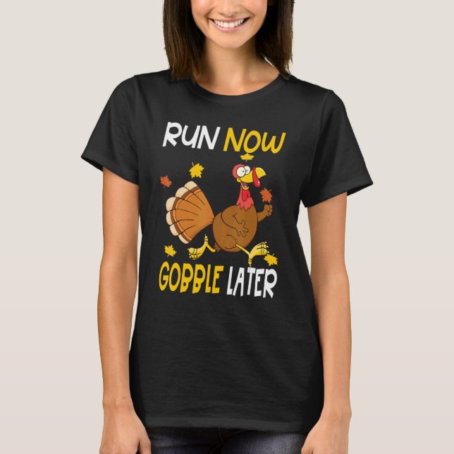 Camiseta Run Now Gobble Later  Thanksgiving Day Race Turkey (Anverso)