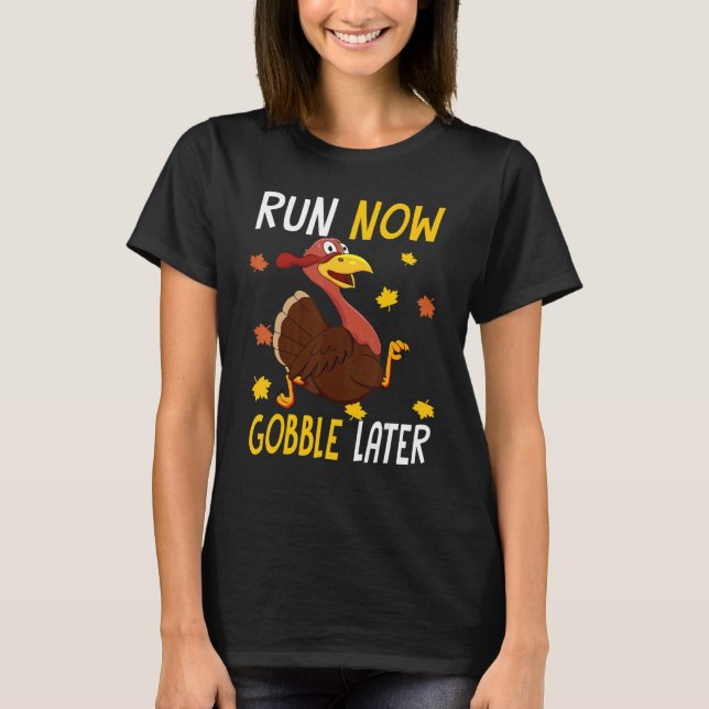 Camiseta Run Now Gobble Later  Thanksgiving Day Race Turkey (Anverso)