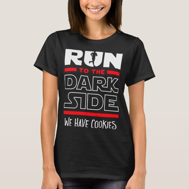 Camiseta Run To The Dark Side We Have Cookies  (Anverso)