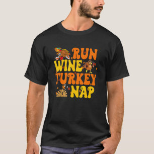 Camiseta Run Wine Turkey Nap Thankding Drinkscome