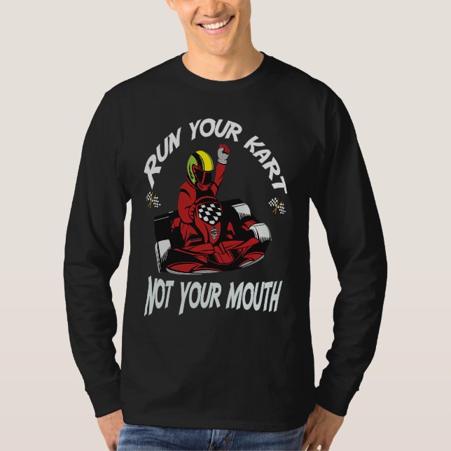 Camiseta Run Your Kart Not Your Mouth Go Kart Racing Saying (Anverso)