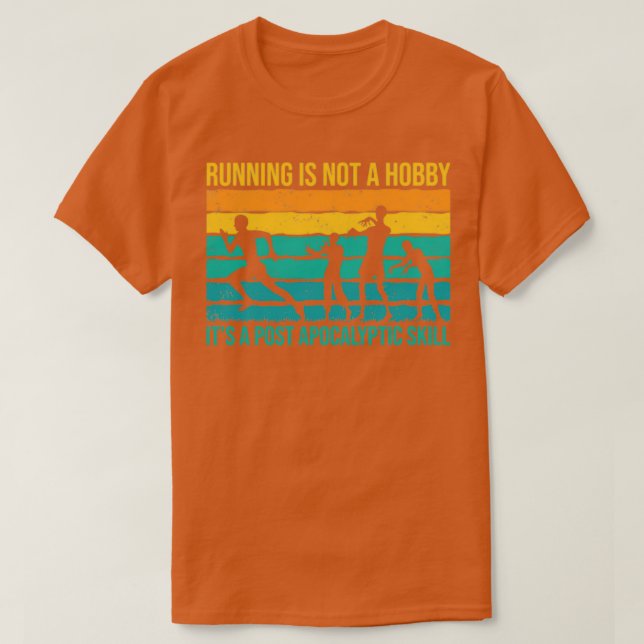 Camiseta Running Is Not A Hobby Itx27s A Post Apocalyptic (Diseño del anverso)
