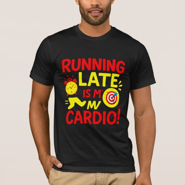 Camiseta Running Late Is My Cardio Funny (Anverso)