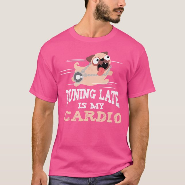 Camiseta Running Late Is My Cardio Funny Men Women (Anverso)