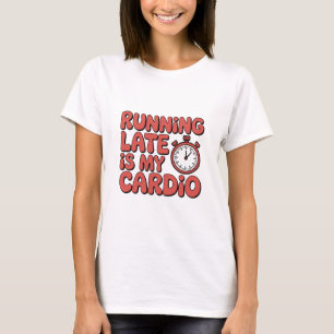 Camiseta Running Late Is My Cardio Funny Stopwatch Graphic