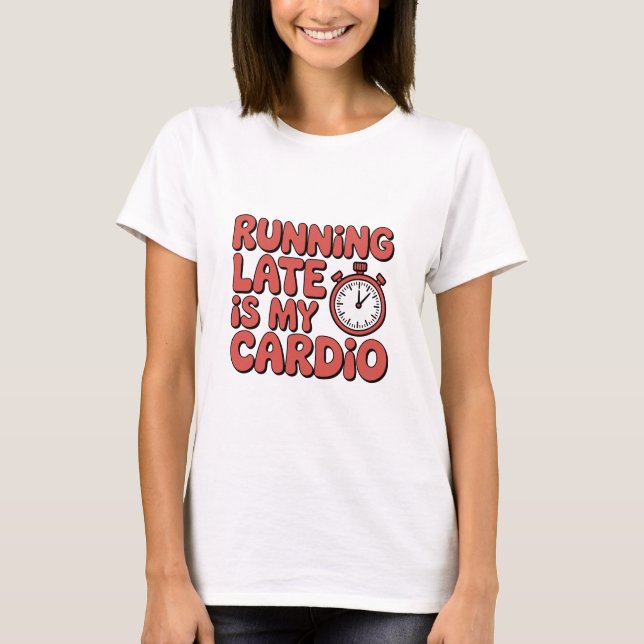 Camiseta Running Late Is My Cardio Funny Stopwatch Graphic (Anverso)