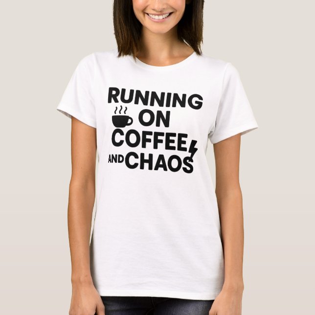 Camiseta Running on Caffeine and Chaos (Anverso)