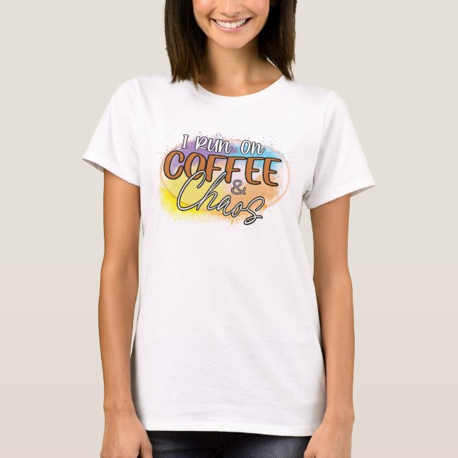 Camiseta Running on Caffeine and Chaos  (Anverso)