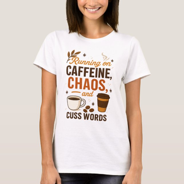 Camiseta Running on Caffeine, Chaos, and Cuss Words (Anverso)