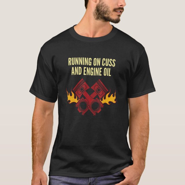 Camiseta Running on Cuss and Engine Oil Car Mechanic Auto C (Anverso)