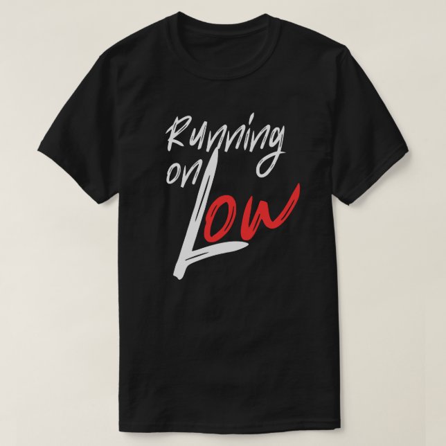Camiseta Running on Low Everyday Energy Quote Design (Diseño del anverso)