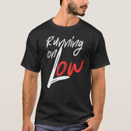Camiseta Running on Low Everyday Energy Quote Design