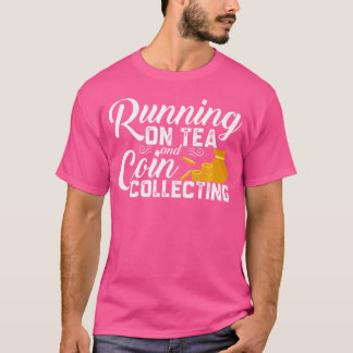 Camiseta Running On Tea Coin Collecting Funny Coin Collecto