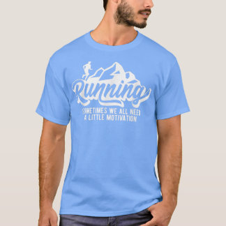 Camiseta Running Sometimes We All Need A Little Motivation