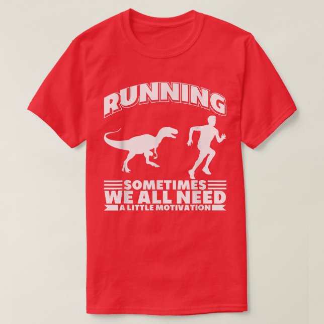 Camiseta Running Sometimes We All Need A Little Motivation  (Diseño del anverso)