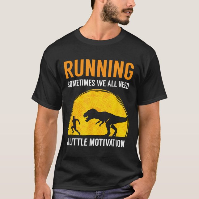 Camiseta Running Sometimes We All Need A Little Motivation  (Anverso)