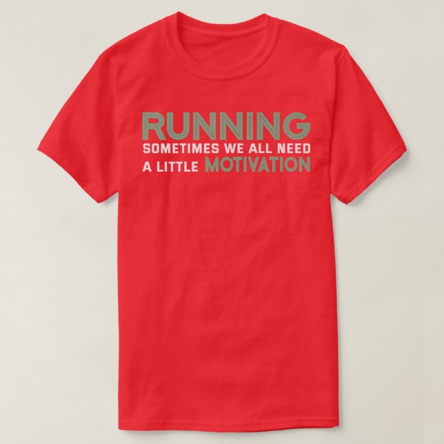 Camiseta Running Sometimes We All Need A Little Motivation  (Diseño del anverso)