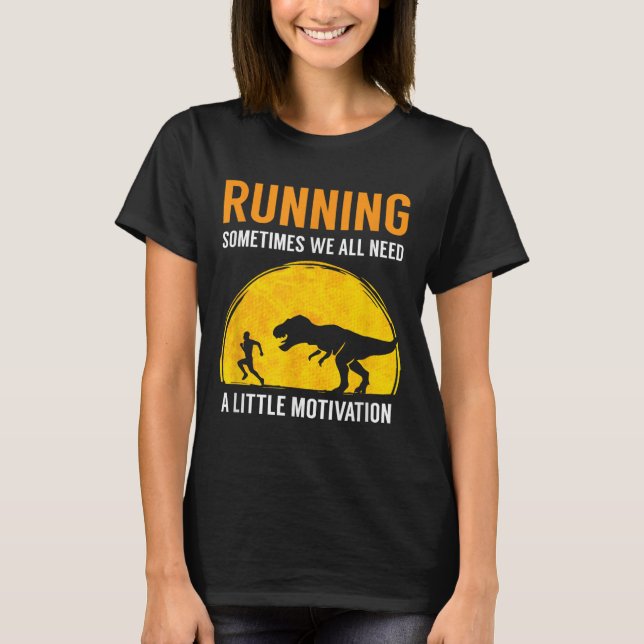 Camiseta Running Sometimes We All Need A Little Motivation  (Anverso)