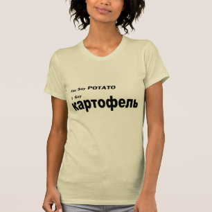 Camiseta Ruso "usted dice la patata "