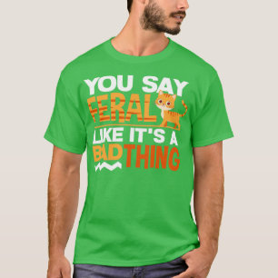 Camiseta RustySpot Cat Gracioso, Dices Feral Como Un Ba
