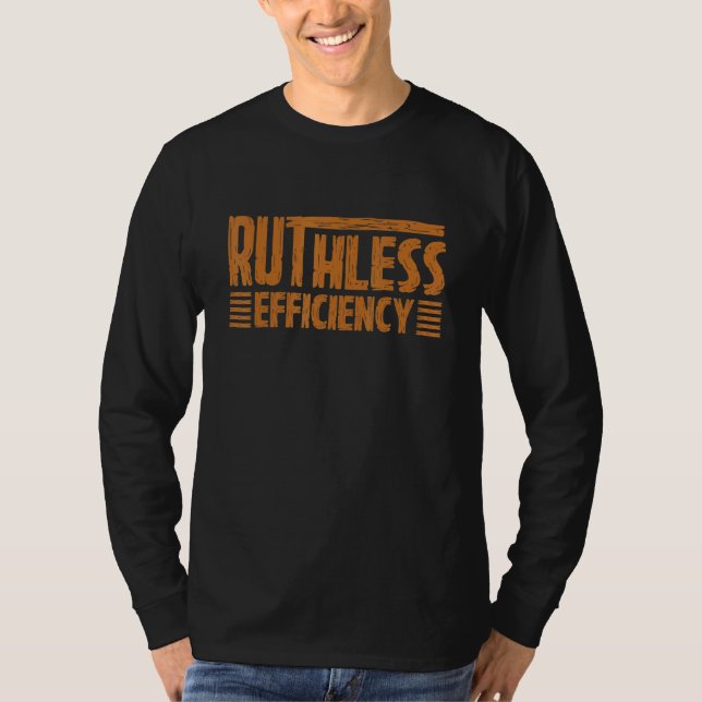 Camiseta RUTHLESS EFFICIENCY  Simple Slogans  Motivational  (Anverso)