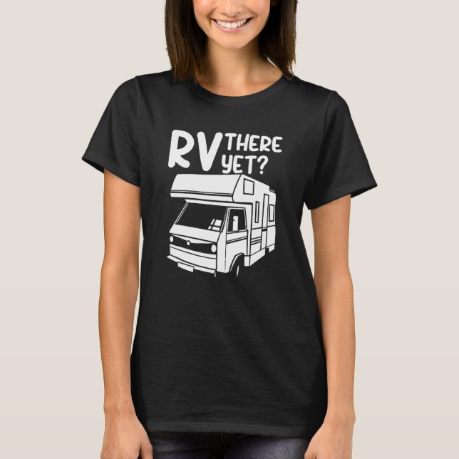 Camiseta RV There Yet Outdoor Nature Road Camping Trip (Anverso)