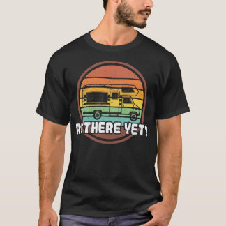 Camiseta RV Todavía Hay Un Vehículo Recreativo Difícil Pun