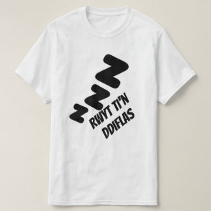 Camiseta Rwyt ti'n ddiflas   eres aburrido en galés