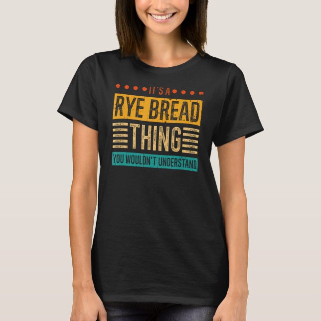 Camiseta Rye Bread Bread Baker Bread Making Bak (Anverso)