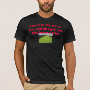 Camiseta S1aa, fui al planeta Zog y todos conseguí wa…