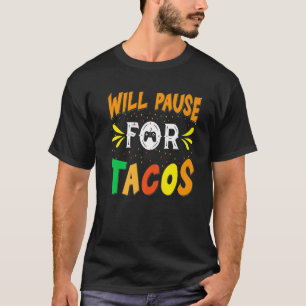 Camiseta S Acerca De Los Tacos Se Detendrá Por Los Tacos
