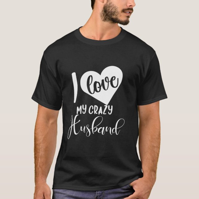 Camiseta S Day For I Love My Crazy Husband (Anverso)