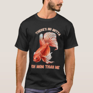 Camiseta S No Betta Fish Mom Than Me 433