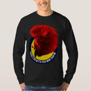Camiseta S No Betta Fish Mom Than Me 436