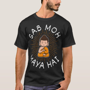 Camiseta Sab Moh Maya Hai Meditation Hindi Slogan